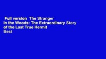Full version  The Stranger in the Woods: The Extraordinary Story of the Last True Hermit  Best