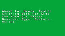 About For Books  Easter Coloring Book for Kids and Toddlers Easter Bunnies, Eggs, Baskets, Chicks