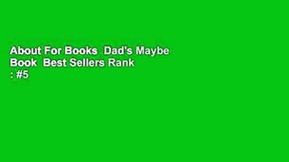 About For Books  Dad's Maybe Book  Best Sellers Rank : #5