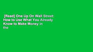 [Read] One Up On Wall Street: How to Use What You Already Know to Make Money in the Market  Best
