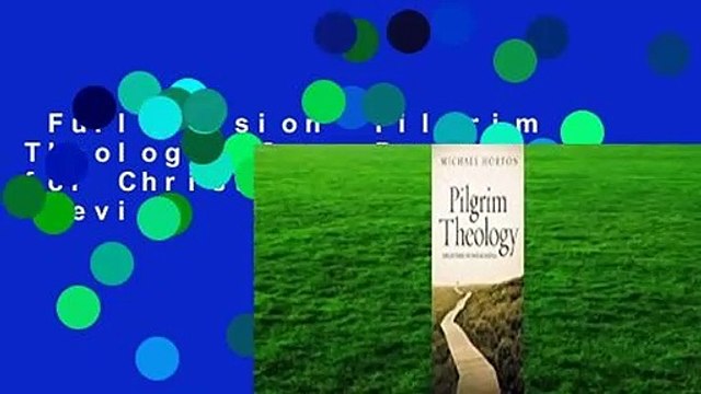 Full version Pilgrim Theology: Core Doctrines for Christian Disciples Review