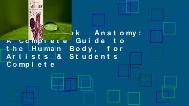 Full E-book Anatomy: A Complete Guide to the Human Body, for Artists & Students Complete