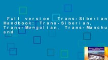 Full version  Trans-Siberian Handbook: Trans-Siberian, Trans-Mongolian, Trans-Manchurian and