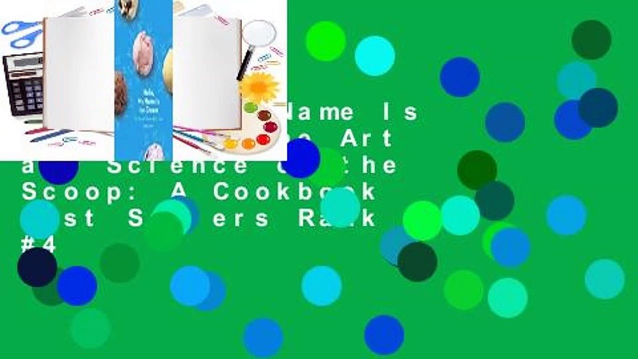 Hello, My Name Is Ice Cream: The Art and Science of the Scoop: A Cookbook  Best Sellers Rank : #4