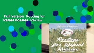 Full version  Rooting for Rafael Rosales  Review