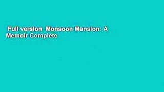 Full version  Monsoon Mansion: A Memoir Complete