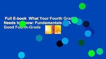 Full E-book  What Your Fourth Grader Needs to Know: Fundamentals of A Good Fourth-Grade