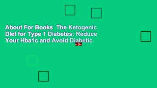 About For Books  The Ketogenic Diet for Type 1 Diabetes: Reduce Your Hba1c and Avoid Diabetic