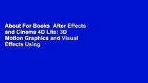 About For Books  After Effects and Cinema 4D Lite: 3D Motion Graphics and Visual Effects Using