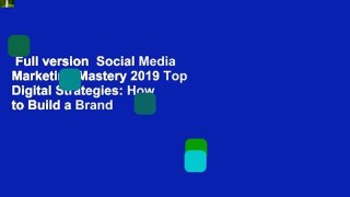 Full version  Social Media Marketing Mastery 2019 Top Digital Strategies: How to Build a Brand