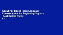 About For Books  Sign Language Conversations for Beginning Signers  Best Sellers Rank : #3