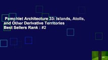 Pamphlet Architecture 33: Islands, Atolls, and Other Derivative Territories  Best Sellers Rank : #2