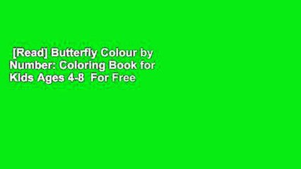 [Read] Butterfly Colour by Number: Coloring Book for Kids Ages 4-8  For Free