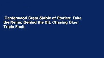 Canterwood Crest Stable of Stories: Take the Reins; Behind the Bit; Chasing Blue; Triple Fault