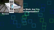 Full E-book  Brave New Work: Are You Ready to Reinvent Your Organization?  Review