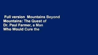 Full version  Mountains Beyond Mountains: The Quest of Dr. Paul Farmer, a Man Who Would Cure the