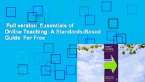 Full version  Essentials of Online Teaching: A Standards-Based Guide  For Free