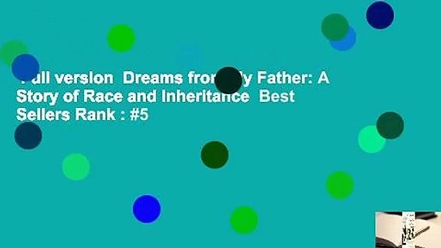 Full version Dreams from My Father: A Story of Race and Inheritance Best Sellers Rank : #5