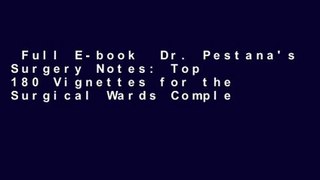 Full E-book  Dr. Pestana's Surgery Notes: Top 180 Vignettes for the Surgical Wards Complete