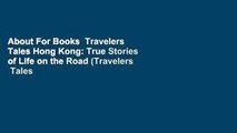 About For Books  Travelers  Tales Hong Kong: True Stories of Life on the Road (Travelers  Tales