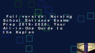 Full version  Nursing School Entrance Exams Prep 2019-2020: Your All-in-One Guide to the Kaplan