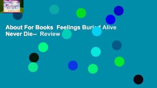 About For Books  Feelings Buried Alive Never Die--  Review