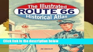 Full version  The Illustrated Route 66 Historical Atlas  For Free