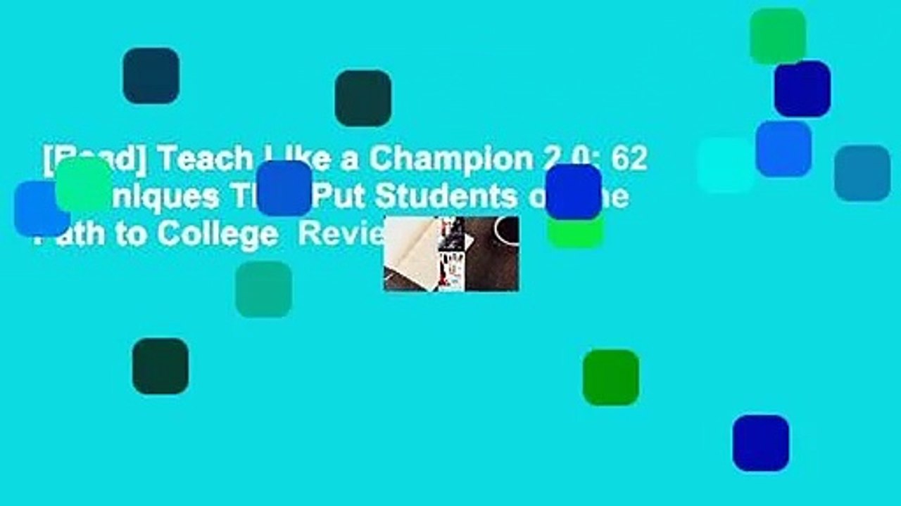 [Read] Teach Like a Champion 2.0: 62 Techniques That Put Students on the Path to College  Review