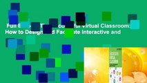Full E-book  The Successful Virtual Classroom: How to Design and Facilitate Interactive and