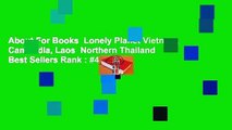 About For Books  Lonely Planet Vietnam, Cambodia, Laos  Northern Thailand  Best Sellers Rank : #4
