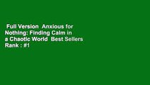 Full Version  Anxious for Nothing: Finding Calm in a Chaotic World  Best Sellers Rank : #1