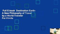 Full E-book  Destination Earth- A New Philosophy of Travel by a World-Traveler  For Kindle