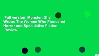 Full version  Monster, She Wrote: The Women Who Pioneered Horror and Speculative Fiction  Review