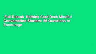 Full E-book  Rethink Card Deck Mindful Conversation Starters: 56 Questions to Encourage
