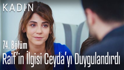 Raif'in ilgili Ceyda'yı duygulandırdı - Kadın 74. Bölüm