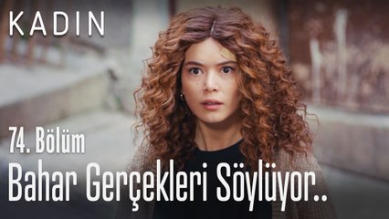 Bahar gerçekleri Şirin'in yüzüne vuruyor.. - Kadın 74. Bölüm