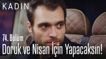 Doruk ve Nisan için yapacaksın! - Kadın 74. Bölüm