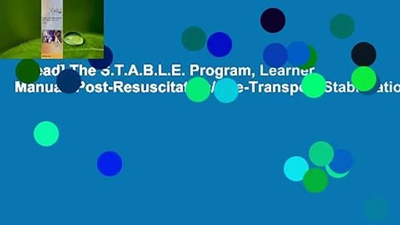 [Read] The S.T.A.B.L.E. Program, Learner Manual: Post-Resuscitation/ Pre-Transport Stabilization