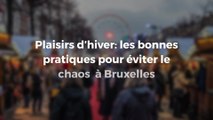 Plaisirs d’hiver: les bonnes pratiques pour éviter le chaos à Bruxelles