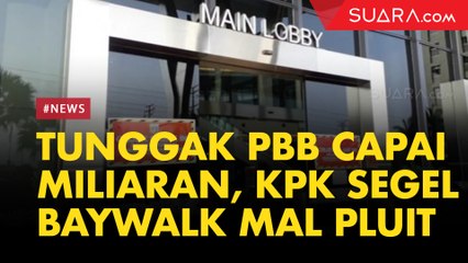 Tunggak PBB Capai Rp 5,4 Miliar, KPK Segel Baywalk Mal Pluit