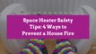 Space Heater Safety Tips: 4 Ways to Prevent a House Fire