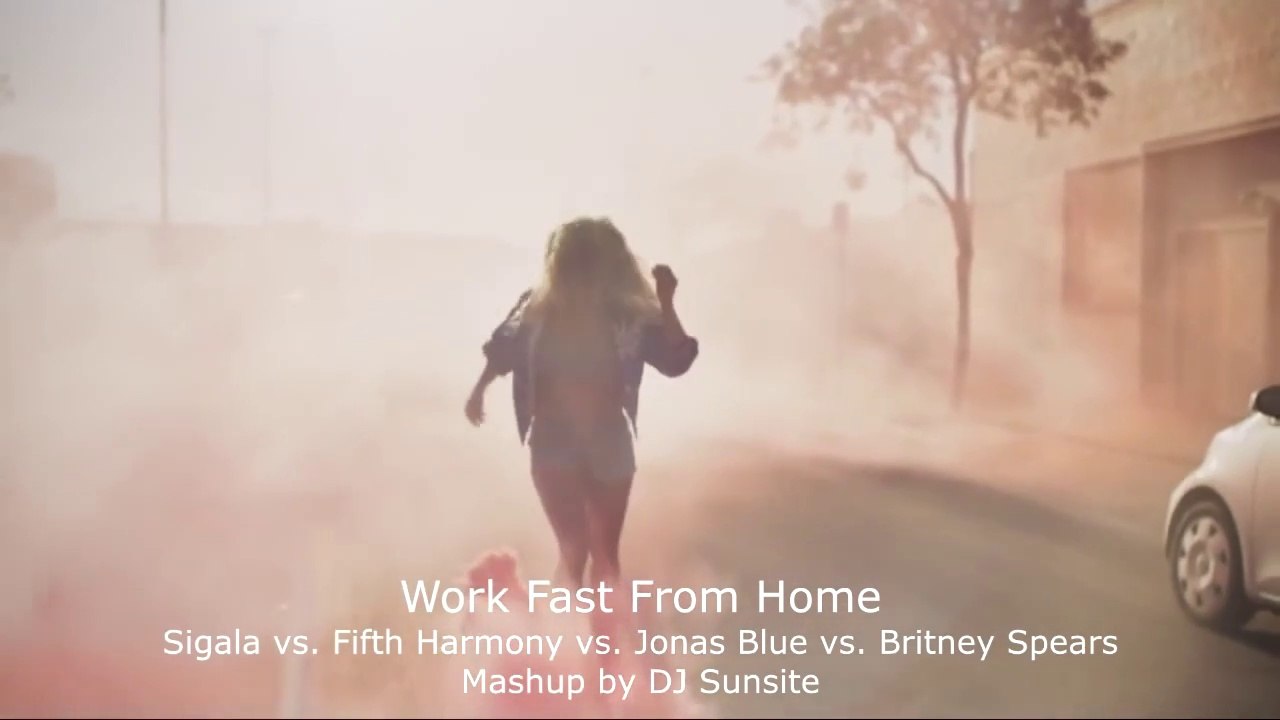 DJ Sunsite - Work Fast From Home (Sigala vs. Fifth Harmony vs. Jonas Blue vs. Britney Spears)