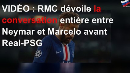 VIDÉO : RMC dévoile la conversation entière entre Neymar et Marcelo avant Real-PSG