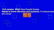 Full version  What Your Fourth Grader Needs to Know (Revised and Updated): Fundamentals of a Good
