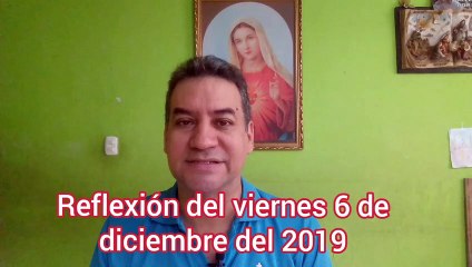 Reflexión del viernes 6 de diciembre de 2019