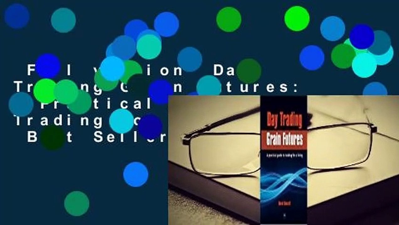 Full version  Day Trading Grain Futures: A Practical Guide to Trading for a Living  Best Sellers