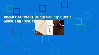 About For Books  Ninja Selling: Subtle Skills. Big Results.  For Kindle