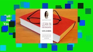 Full version  Lean in for Graduates: With New Chapters by Experts, Including Find Your First Job,