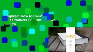 Inspired: How to Create Tech Products Customers Love  Review