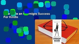 How to Be an Overnight Success  For Kindle